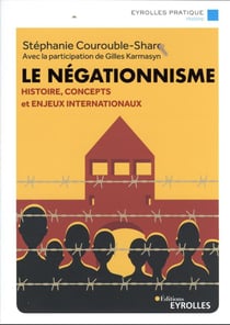 Le négationnisme : histoire, concepts et enjeux internationaux