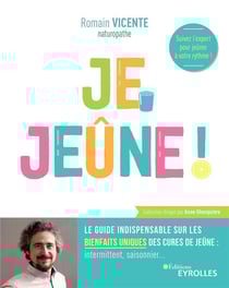 Je jeûne - le guide indispensable sur les bienfaits uniques des cures de jeûne : intermittent, saisonnier...