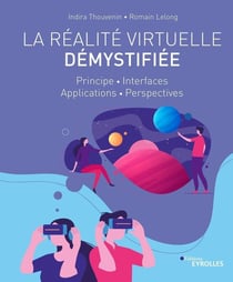 La réalité virtuelle démystifiée - principe, interfaces, applications, perspectives