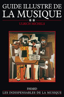 Guide illustré de la musique Tome 2 : Histoire de la musique du XVIIe siècle à nos jours