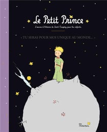 Le petit prince - tu seras pour moi unique au monde - l'oeuvre d'Antoine de Saint-Exupéry pour les enfants