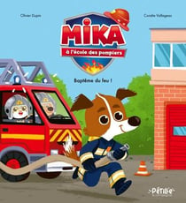 Mika à l'école des pompiers : Baptême du feu !