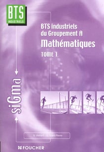 SIGMA : BTS industriels du groupement A - mathématiques t.1