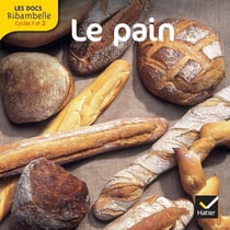 LES DOCS RIBAMBELLE : le pain - cycle 2