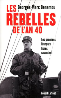 Les rebelles de l'an 40 - les premiers français libres racontent