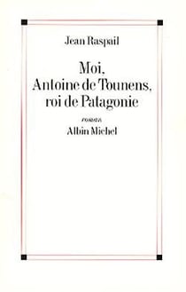 Moi, Antoine de Tounens, roi de Patagonie