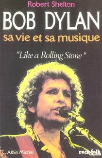 Bob Dylan - sa vie et sa musique - like a rolling stone
