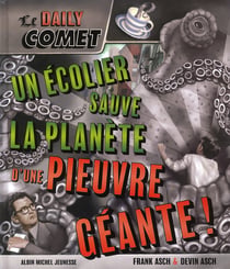 Le "daily comet" - un écolier sauve la planète d'une pieuvre géante !