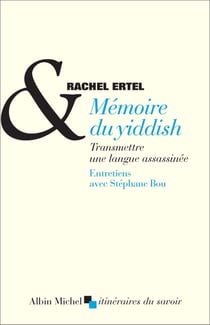 Mémoire du yiddish - transmettre une langue assassinée - entretiens avec Stéphane Bou