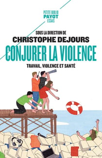Conjurer la violence - travail, violence et santé