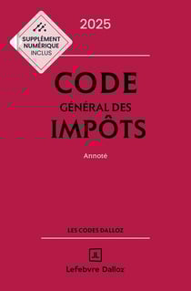 Code général des impôts : Annoté (édition 2025)