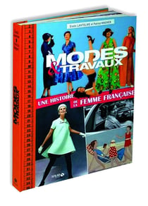 Modes Et Travaux : Une Histoire De La Femme Francaise