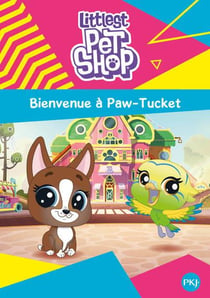 Littlest PetShop Tome 1 : bienvenue à Paw-Tucket