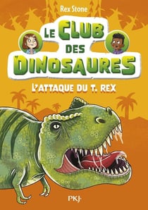Le club des dinosaures Tome 1 : L'attaque du T-Rex