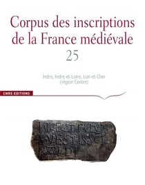 CORPUS DES INSCRIPTIONS DE LA FRANCE MEDIEVALE n.25 : Indre, Indre-et-Loire, Loire-et-Cher