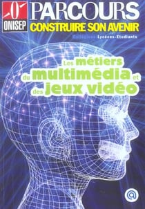 Les metiers du multimedia et jeux video