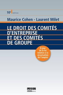 Le droit des comités d'entreprise et des comités de groupe (10e. édition)