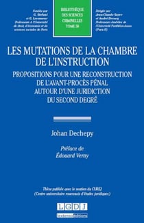 Les mutations de la chambre de l'instruction - propositions pour une reconstruction de l'avant-procès pénal autour d'une juridiction du second degrè
