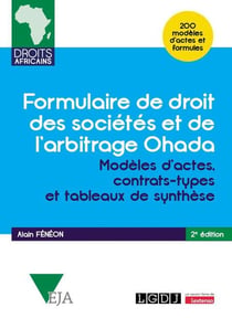 Formulaire de droit des sociétés et de l'arbitrage Ohada : Modèles d'actes, contrats-types et tableaux de synthèse - 200 modèles d'actes et formules (2e édition)