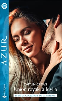 La couronne de la passion Tome 1 : union royale à Idylla