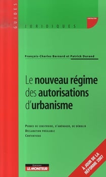 Le nouveau régime des autorisations d'urbanisme - 100 questions