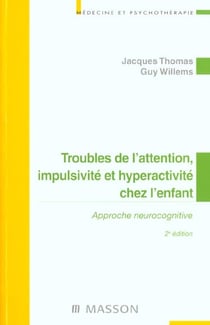 Trouble de l'attention impulsivite et hyperactivite chez l'enfant - approche neurocognitive - 2e edition