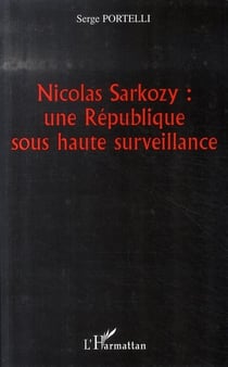 Nicolas sarkozy : une république sous haute surveillance