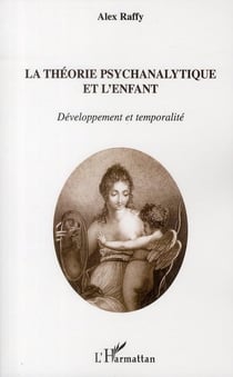 La théorie psychanalytique et l'enfant - développement et temporalité