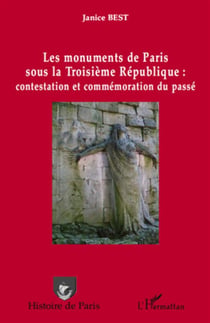 Les monuments de Paris sous la troisième République : contestation et commémoration du passé