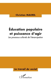 Éducation populaire et puissance d'agir - les processus culturels de l'émancipation