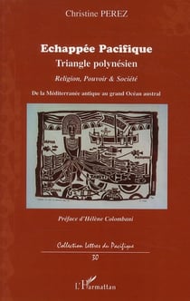 Échappée pacifique - triangle polynésien-  religion pouvoir et société de la Méditerranée antique au grand Océan austral