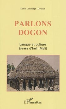 Parlons dogon - langue et culture toroso d'Ireli (Mali)