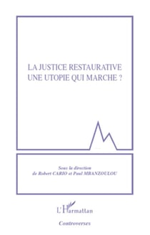 La justice restaurative - une utopie qui marche ?