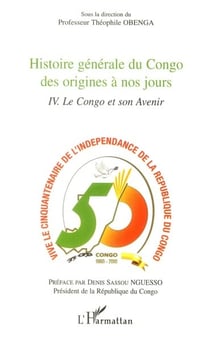Histoire générale du Congo des origines à nos jours t.4 - le Congo et son avenir