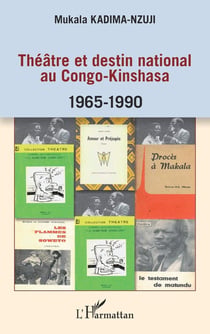 Théâtre et destin national au Congo-Kinshasa 1965-1990
