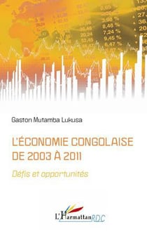 L'économie congolaise de 2003 à 2011 - défis et opportunités