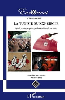 Revue eurorient n.38 : la tunisie du xx siècle - quels pouvoirs pour quels modèles de société