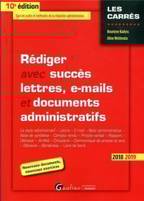 Rédiger avec succès lettres, e-mails et documents administratifs (édition 2018/2019)