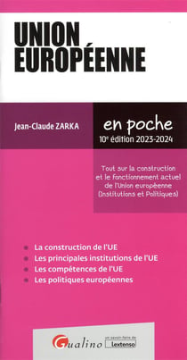 Union européenne : Tout sur la construction et le fonctionnement actuel de l'union européenne (institutions et politiques)