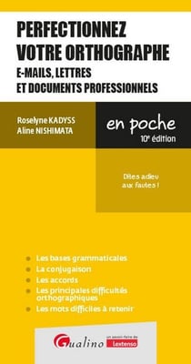 Perfectionnez votre orthographe (e-mails, lettres et documents professionnels) : Dites adieu aux fautes ! (10e édition)