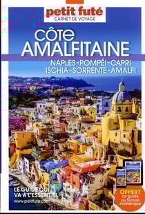 Guide Côte Amalfitaine 2023 Carnet Petit Futé: Naples - Pompéi - Capri - Ischia - Sorrente - Amalfi