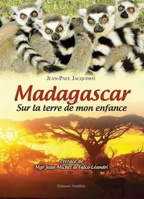 Madagascar Sur La Terre De Mon Enfance