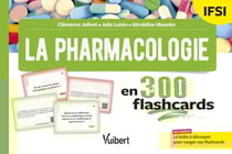 La pharmacologie en 300 flashcards : IFSI - Révisez seul ou en groupe pendant vos 3 années d'études
