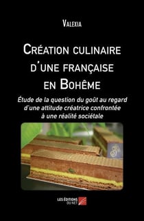 Creation culinaire d'une francaise en boheme - etude de la question du gout au regard d'une attitude