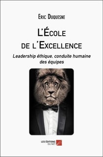L'École de l'Excellence : Leadership éthique, conduite humaine des équipes