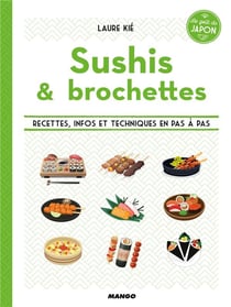 Sushis & yakitoris - recettes, infos et techniques en pas à pas