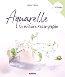 Aquarelle - la nature recomposée