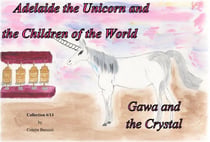 Adelaide the unicorn and the children of the world - gawa and the crystal