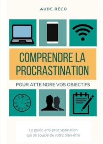 Les guides d'écriture créative t.1 - comprendre la procrastination