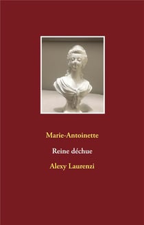 Marie-antoinette reine déchue